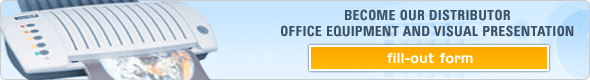 BECOME OUR DISTRIBUTOR - OFFICE EQUIPMENT AND VISUAL PRESENTATION